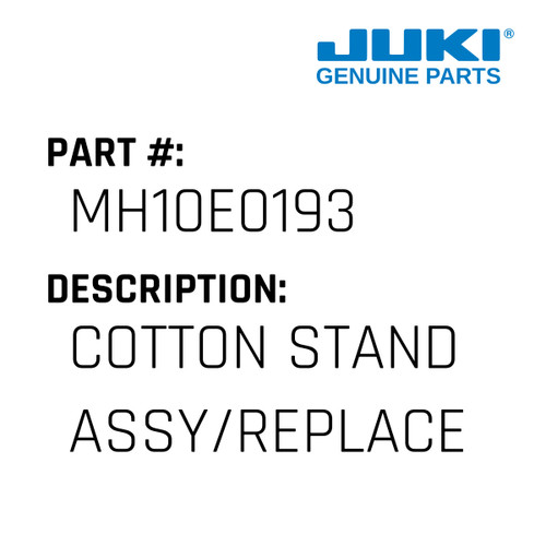 Cotton Stand Assy/Replaces Mp47E0193 - Juki #MH10E0193 Genuine Juki Part