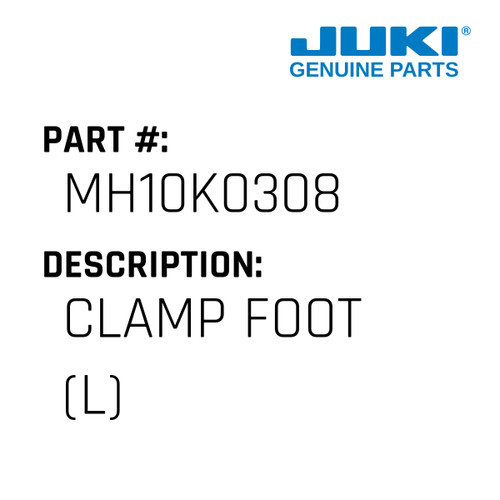 Clamp Foot - Juki #MH10K0308 Genuine Juki Part
