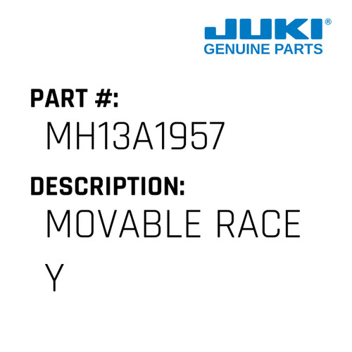 Movable Race Y - Juki #MH13A1957 Genuine Juki Part