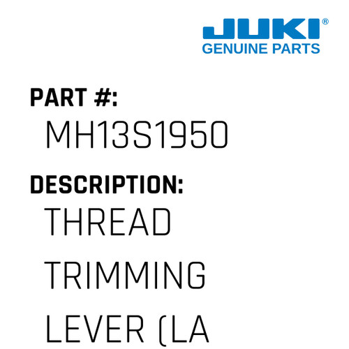 Thread Trimming Lever - Juki #MH13S1950 Genuine Juki Part