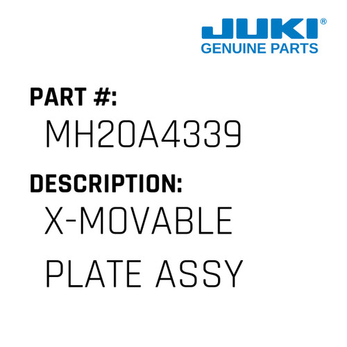 X-Movable Plate Assy - Juki #MH20A4339 Genuine Juki Part