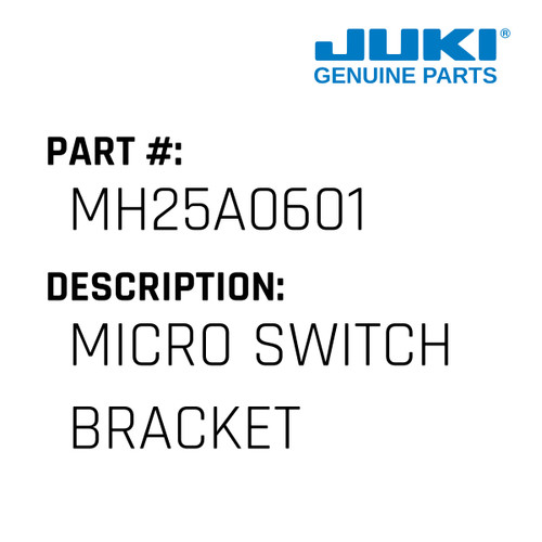 Micro Switch Bracket - Juki #MH25A0601 Genuine Juki Part
