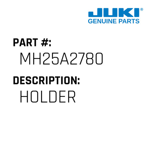 Holder - Juki #MH25A2780 Genuine Juki Part