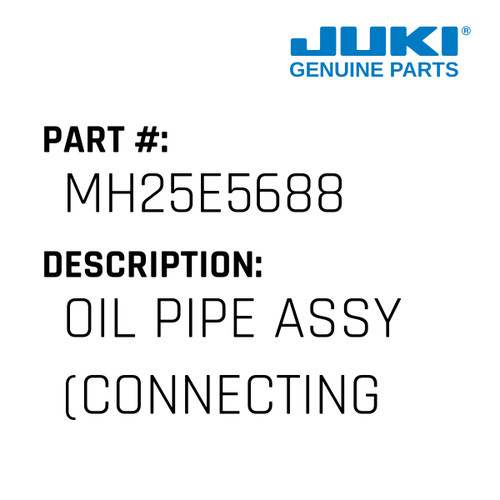 Oil Pipe Assy - Juki #MH25E5688 Genuine Juki Part