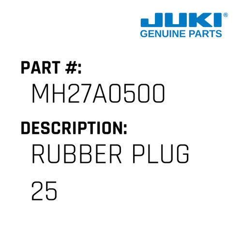 Rubber Plug 25 - Juki #MH27A0500 Genuine Juki Part