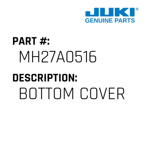 Bottom Cover - Juki #MH27A0516 Genuine Juki Part