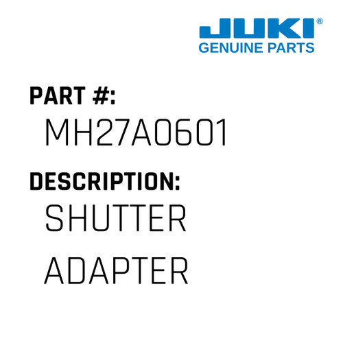 Shutter Adapter - Juki #MH27A0601 Genuine Juki Part