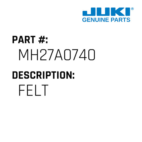 Felt - Juki #MH27A0740 Genuine Juki Part