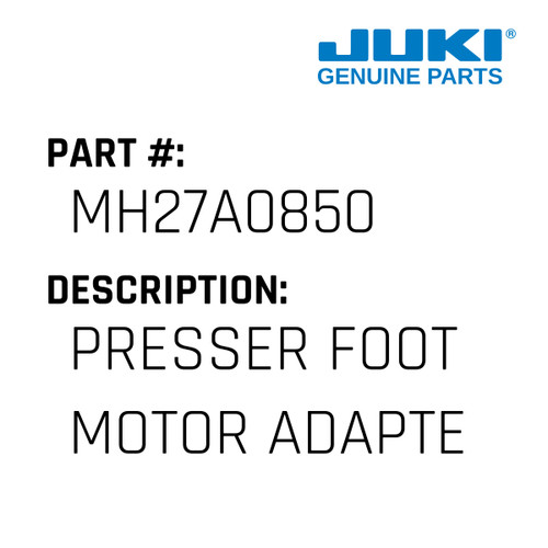Presser Foot Motor Adapter - Juki #MH27A0850 Genuine Juki Part