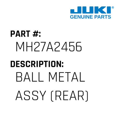 Ball Metal Assy - Juki #MH27A2456 Genuine Juki Part