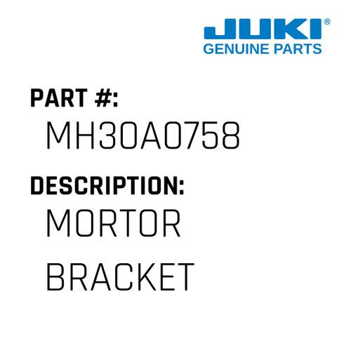 Mortor Bracket - Juki #MH30A0758 Genuine Juki Part