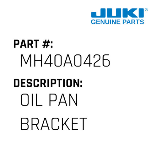 Oil Pan Bracket - Juki #MH40A0426 Genuine Juki Part