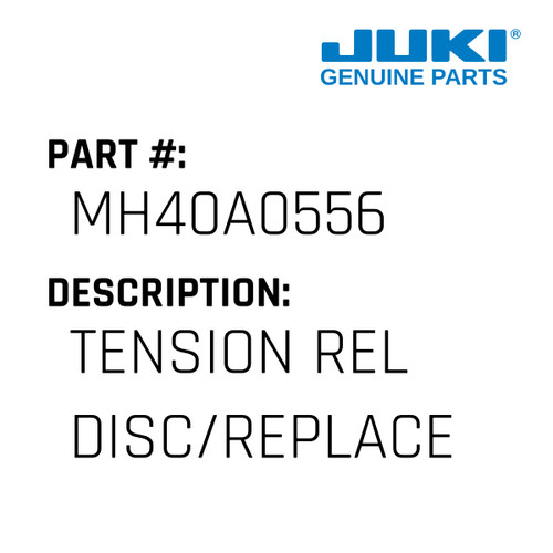 Tension Rel Disc/Replace Mm11A0556 - Juki #MH40A0556 Genuine Juki Part
