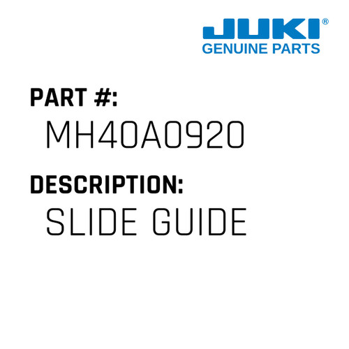 Slide Guide - Juki #MH40A0920 Genuine Juki Part