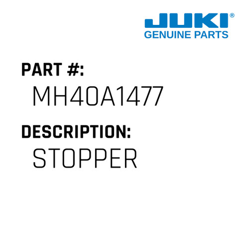 Stopper - Juki #MH40A1477 Genuine Juki Part