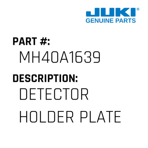 Detector Holder Plate - Juki #MH40A1639 Genuine Juki Part