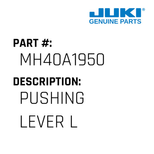 Pushing Lever L - Juki #MH40A1950 Genuine Juki Part