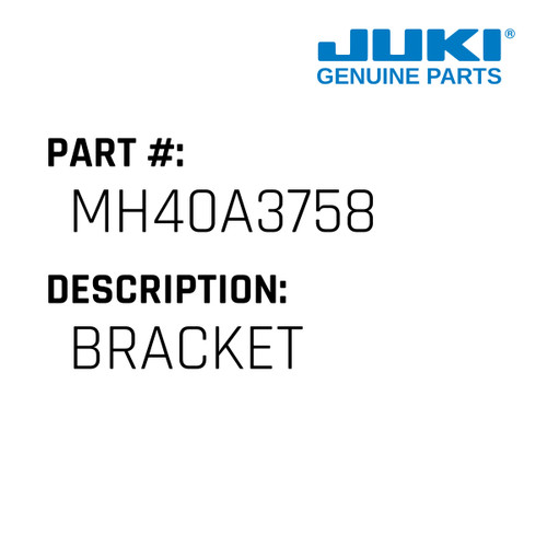 Bracket - Juki #MH40A3758 Genuine Juki Part