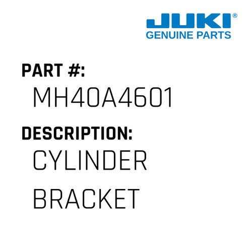 Cylinder Bracket - Juki #MH40A4601 Genuine Juki Part