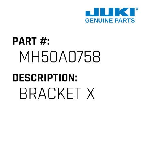 Bracket X - Juki #MH50A0758 Genuine Juki Part
