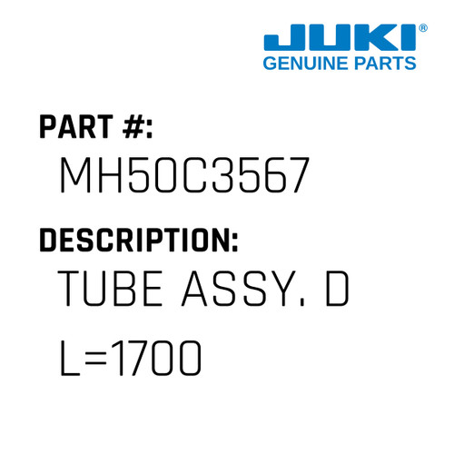 Tube Assy. D L=1700 - Juki #MH50C3567 Genuine Juki Part