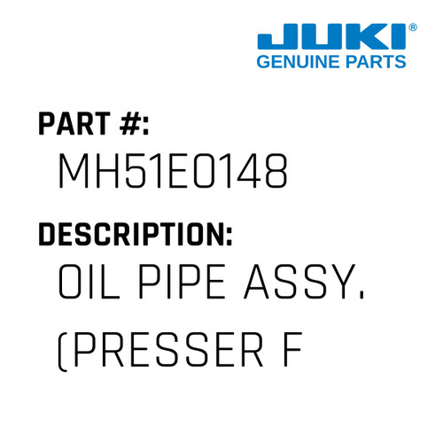 Oil Pipe Assy. - Juki #MH51E0148 Genuine Juki Part