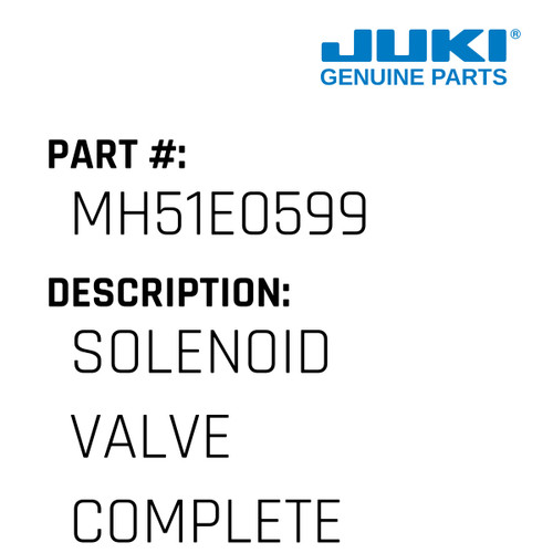 Solenoid Valve Complete - Juki #MH51E0599 Genuine Juki Part