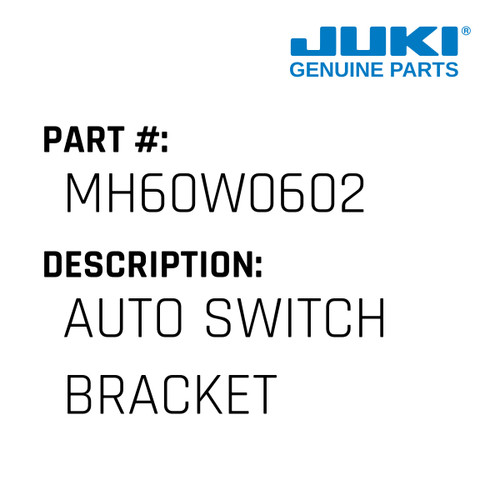 Auto Switch Bracket - Juki #MH60W0602 Genuine Juki Part