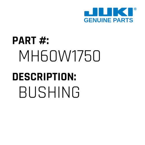 Bushing - Juki #MH60W1750 Genuine Juki Part