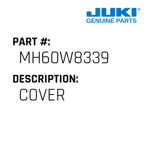 Cover - Juki #MH60W8339 Genuine Juki Part