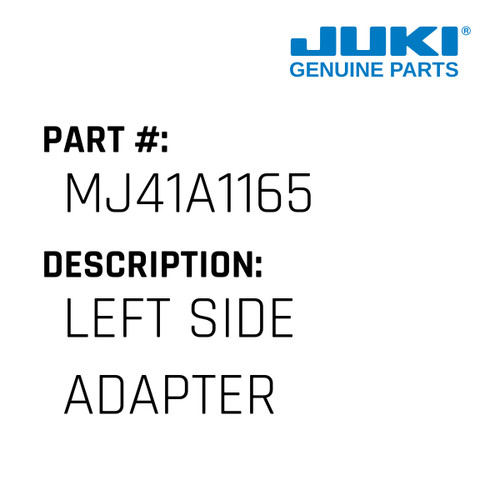 Left Side Adapter - Juki #MJ41A1165 Genuine Juki Part