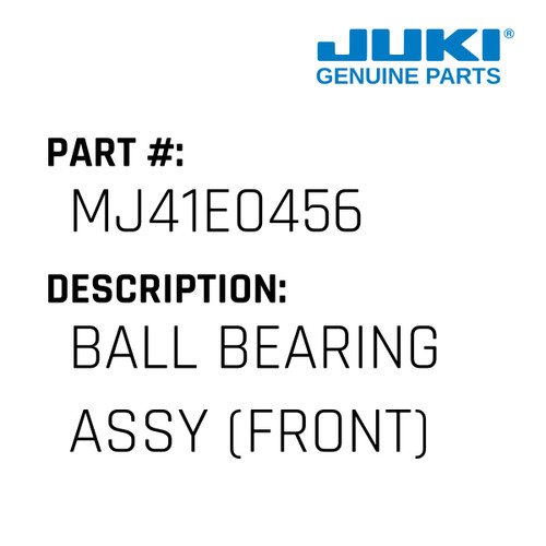 Ball Bearing Assy - Juki #MJ41E0456 Genuine Juki Part
