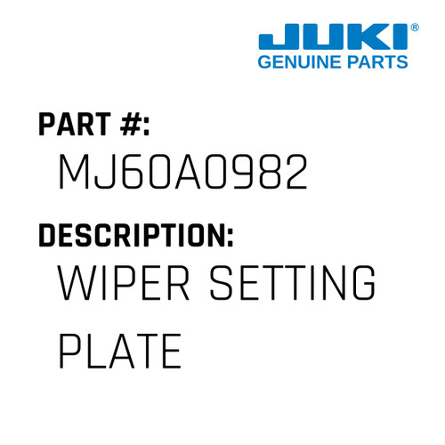 Wiper Setting Plate - Juki #MJ60A0982 Genuine Juki Part