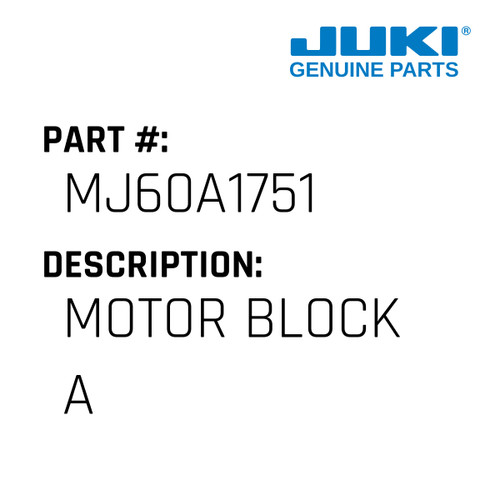 Motor Block A - Juki #MJ60A1751 Genuine Juki Part