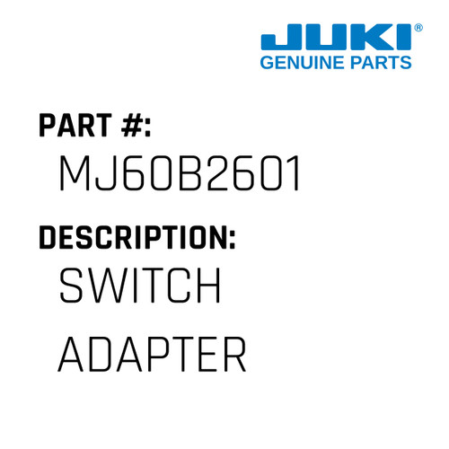 Switch Adapter - Juki #MJ60B2601 Genuine Juki Part