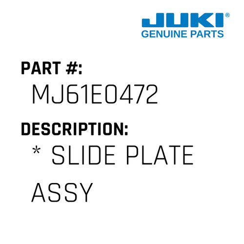 * Slide Plate Assy - Juki #MJ61E0472 Genuine Juki Part