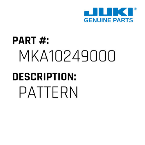 Pattern - Juki #MKA10249000 Genuine Juki Part
