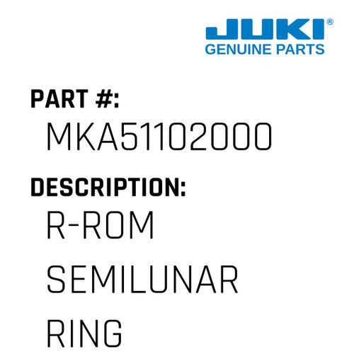 R-Rom Semilunar Ring - Juki #MKA51102000 Genuine Juki Part