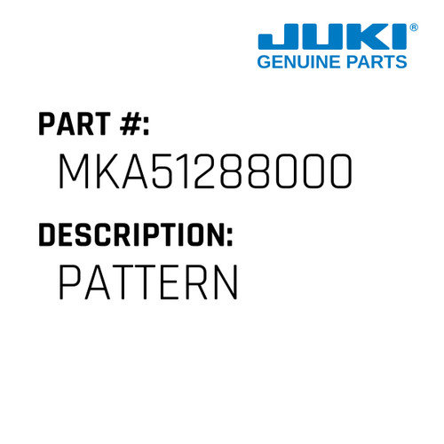 Pattern - Juki #MKA51288000 Genuine Juki Part