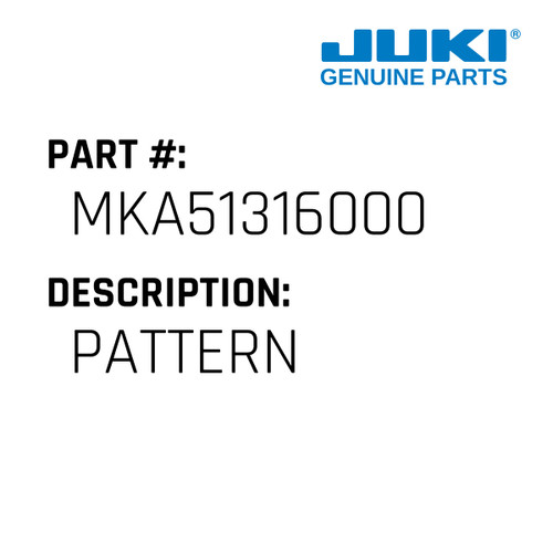 Pattern - Juki #MKA51316000 Genuine Juki Part
