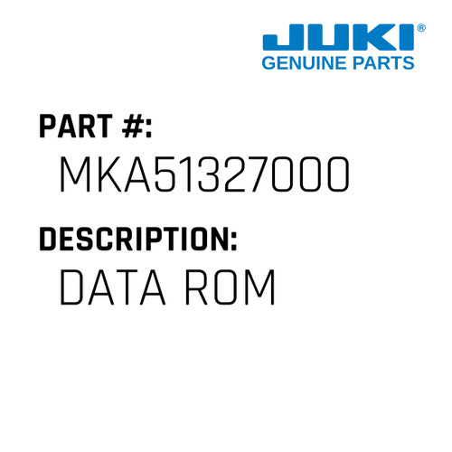Data Rom - Juki #MKA51327000 Genuine Juki Part
