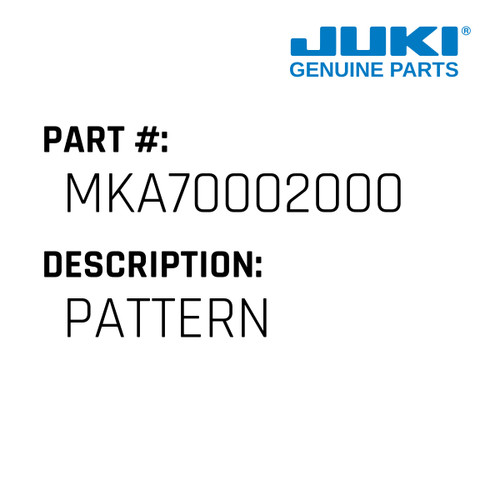 Pattern - Juki #MKA70002000 Genuine Juki Part