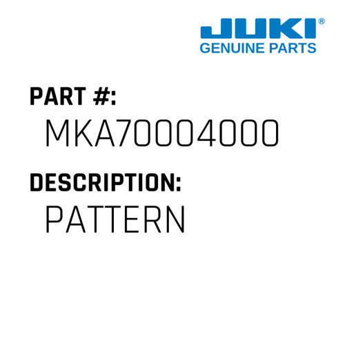 Pattern - Juki #MKA70004000 Genuine Juki Part