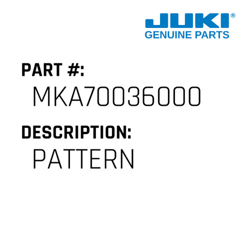 Pattern - Juki #MKA70036000 Genuine Juki Part