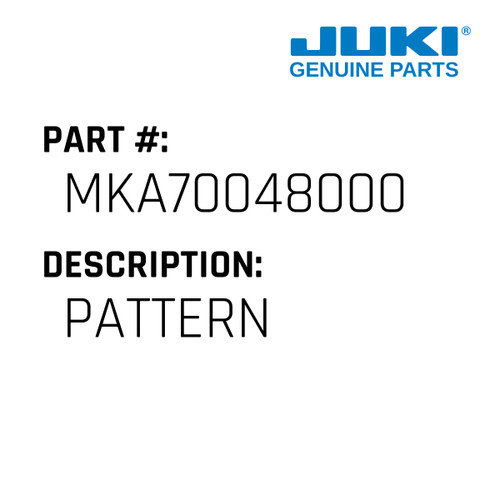 Pattern - Juki #MKA70048000 Genuine Juki Part