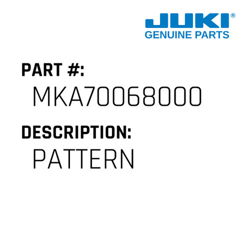 Pattern - Juki #MKA70068000 Genuine Juki Part