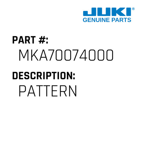Pattern - Juki #MKA70074000 Genuine Juki Part