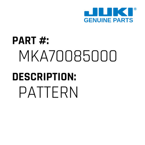 Pattern - Juki #MKA70085000 Genuine Juki Part