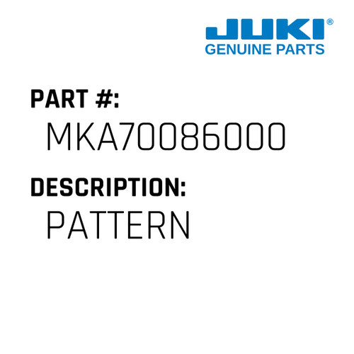 Pattern - Juki #MKA70086000 Genuine Juki Part