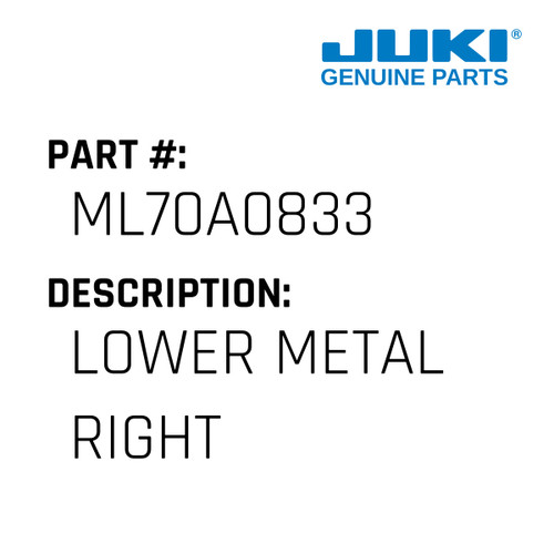 Lower Metal Right - Juki #ML70A0833 Genuine Juki Part